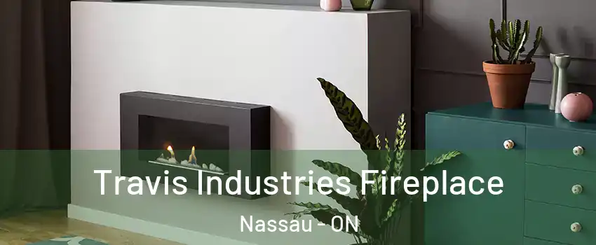  Travis Industries Fireplace Nassau - ON