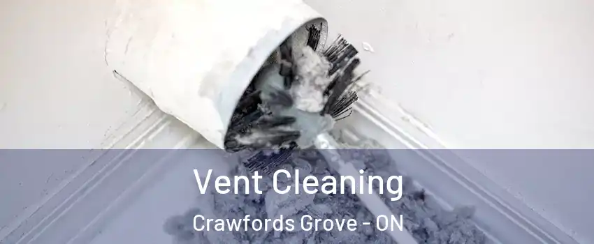 Vent Cleaning Crawfords Grove - ON