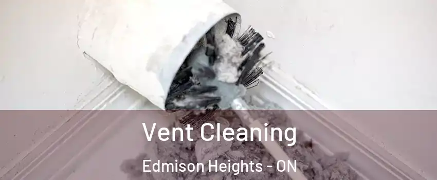  Vent Cleaning Edmison Heights - ON