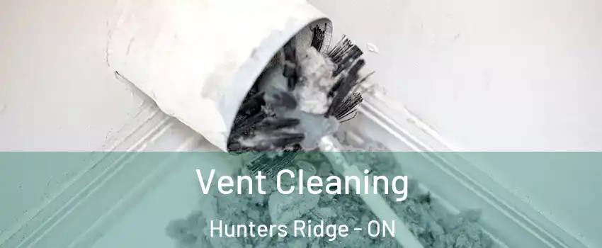  Vent Cleaning Hunters Ridge - ON