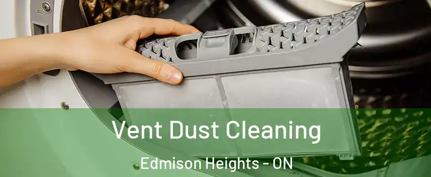 Vent Dust Cleaning Edmison Heights - ON
