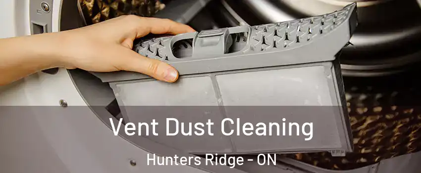 Vent Dust Cleaning Hunters Ridge - ON