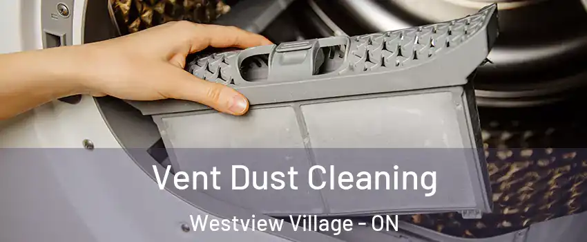  Vent Dust Cleaning Westview Village - ON