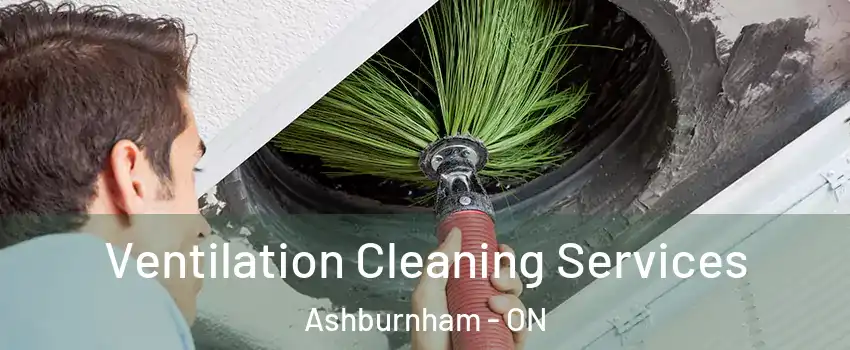  Ventilation Cleaning Services Ashburnham - ON