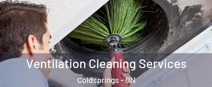 Ventilation Cleaning Services Coldsprings - ON