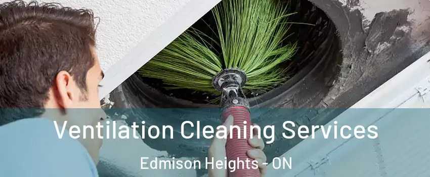  Ventilation Cleaning Services Edmison Heights - ON