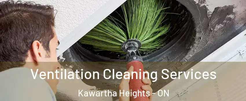 Ventilation Cleaning Services Kawartha Heights - ON