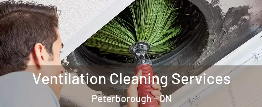  Ventilation Cleaning Services Peterborough - ON