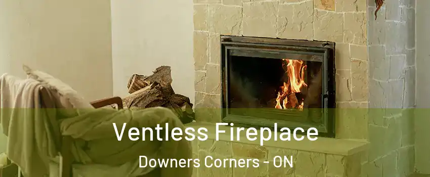 Ventless Fireplace Downers Corners - ON