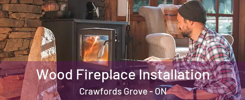 Wood Fireplace Installation Crawfords Grove - ON