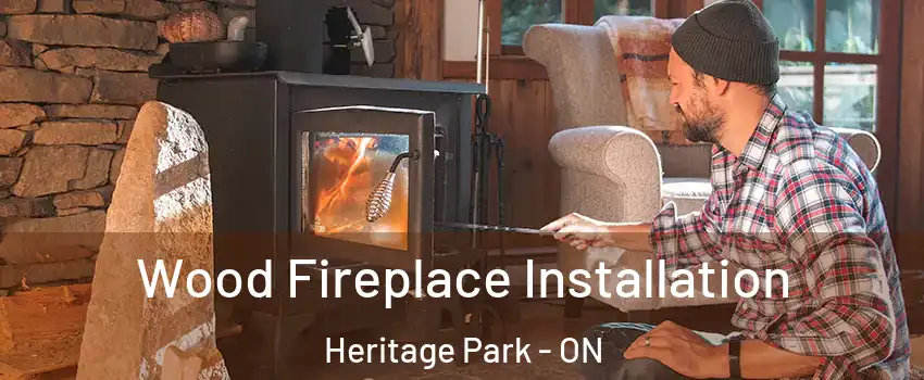  Wood Fireplace Installation Heritage Park - ON