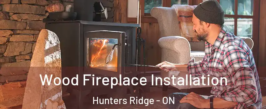  Wood Fireplace Installation Hunters Ridge - ON