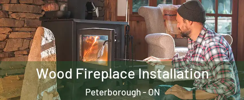  Wood Fireplace Installation Peterborough - ON