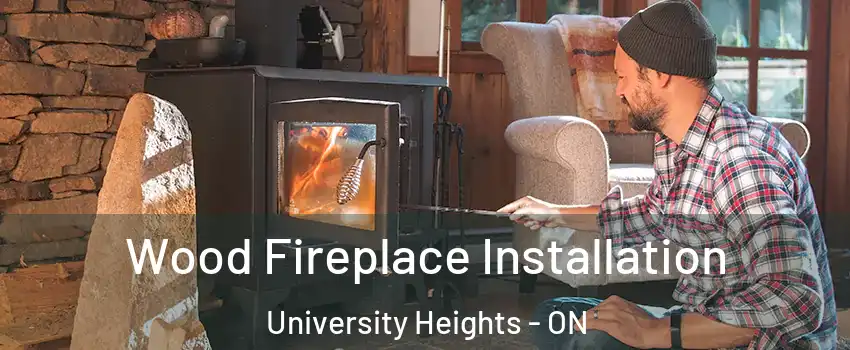Wood Fireplace Installation University Heights - ON