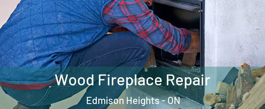  Wood Fireplace Repair Edmison Heights - ON