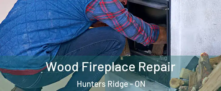  Wood Fireplace Repair Hunters Ridge - ON