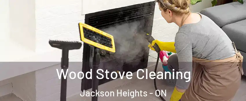  Wood Stove Cleaning Jackson Heights - ON