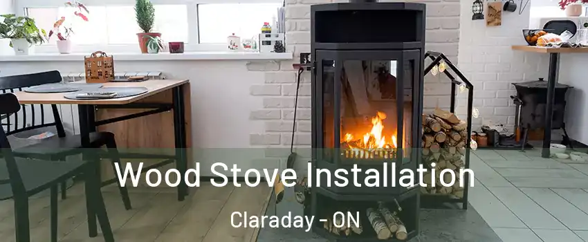 Wood Stove Installation Claraday - ON