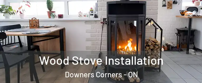  Wood Stove Installation Downers Corners - ON