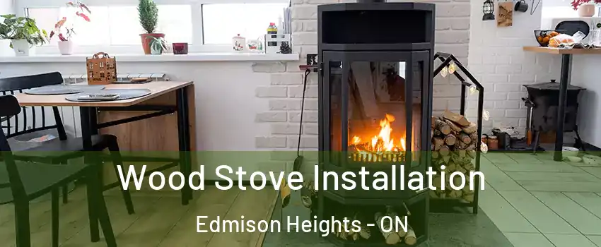 Wood Stove Installation Edmison Heights - ON