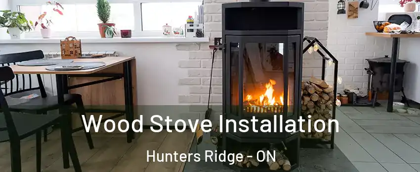 Wood Stove Installation Hunters Ridge - ON