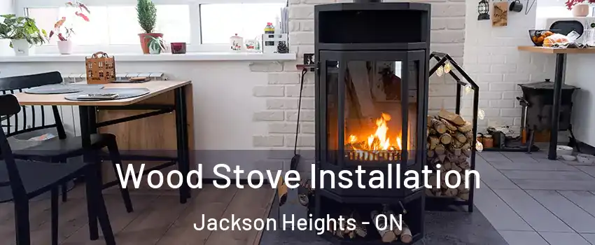  Wood Stove Installation Jackson Heights - ON