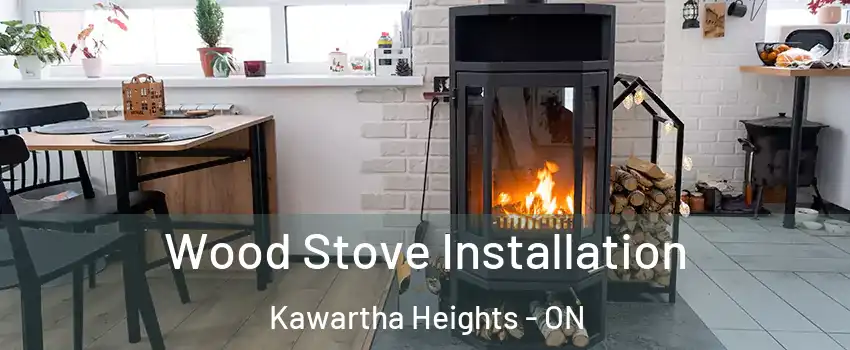  Wood Stove Installation Kawartha Heights - ON