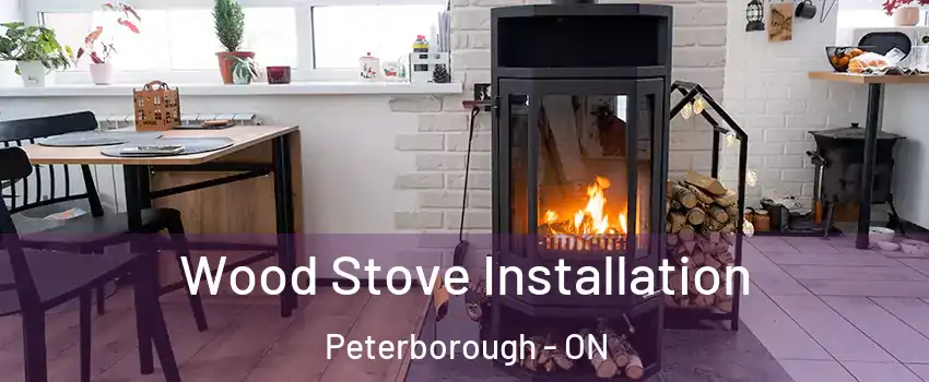 Wood Stove Installation Peterborough - ON