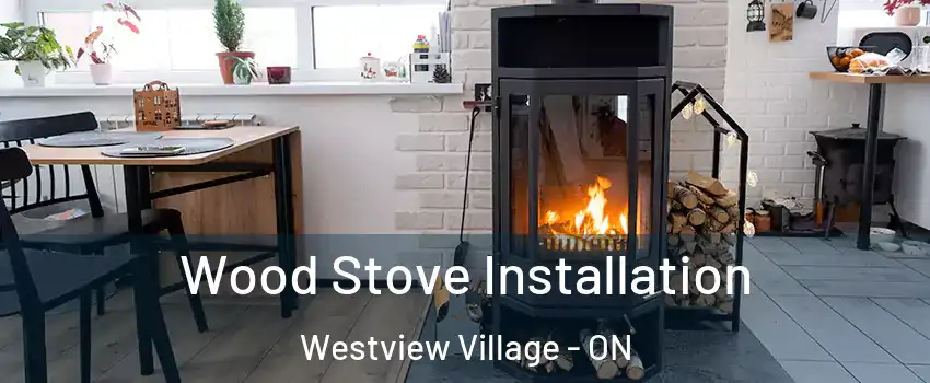  Wood Stove Installation Westview Village - ON