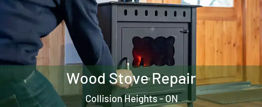  Wood Stove Repair Collision Heights - ON