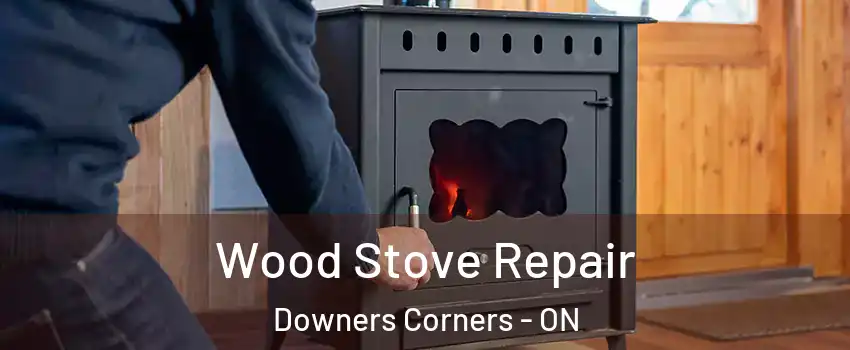  Wood Stove Repair Downers Corners - ON