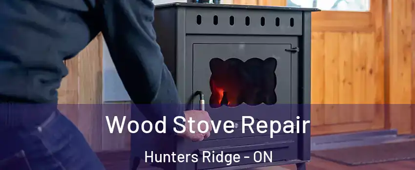  Wood Stove Repair Hunters Ridge - ON