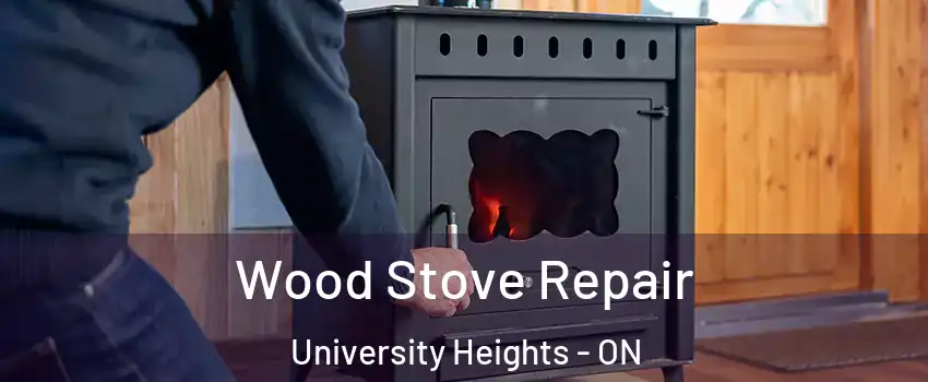  Wood Stove Repair University Heights - ON